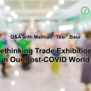 Q&A with Mathias “Tesi” Baur – Rethinking Trade Exhibitions in Our Post-COVID World