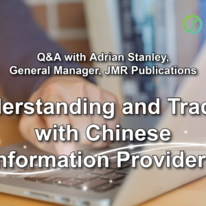 Q&A with Adrian Stanley: Understanding and Trading with Chinese Information Providers