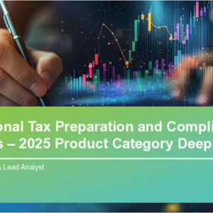 Professional Tax Preparation and Compliance Solutions – 2025 Product Category Deep Dive